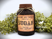 Load image into Gallery viewer, Grubby Coated Mason Jar &quot;Sweet as Candy Sugar&quot; Panty Jar, Farmhouse Kitchen Decor, Mason Jar Storage Container, Primitive Pantry Jars